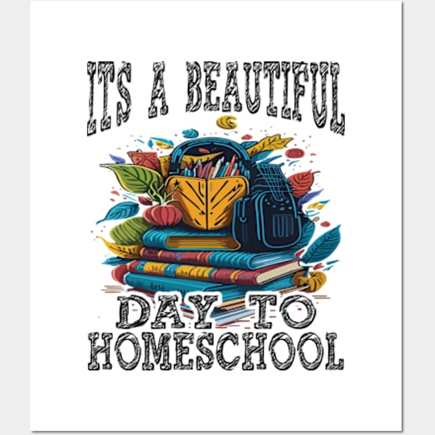 Its A Beautiful Day To Homeschool Wall Art by David Brown